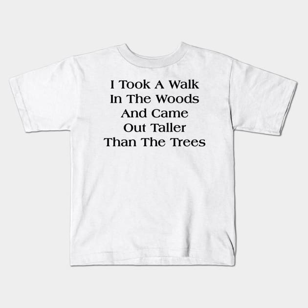 I TOOK A WALK IN THE WOODS Kids T-Shirt by TheCosmicTradingPost